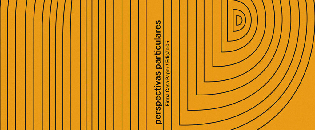 5ª edição Firma Casa Paper – Perspectivas Particulares